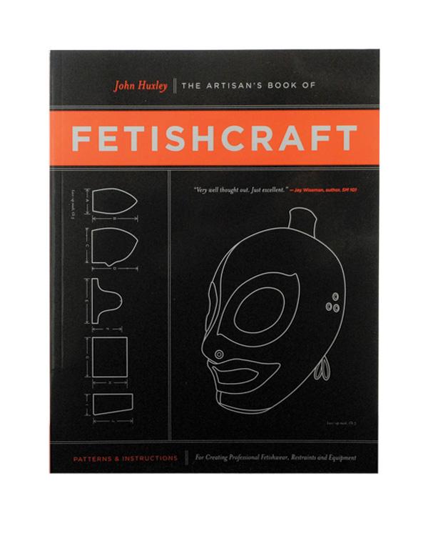 Artisan's Book of Fetishcraft /Huxley - xtantric.ca